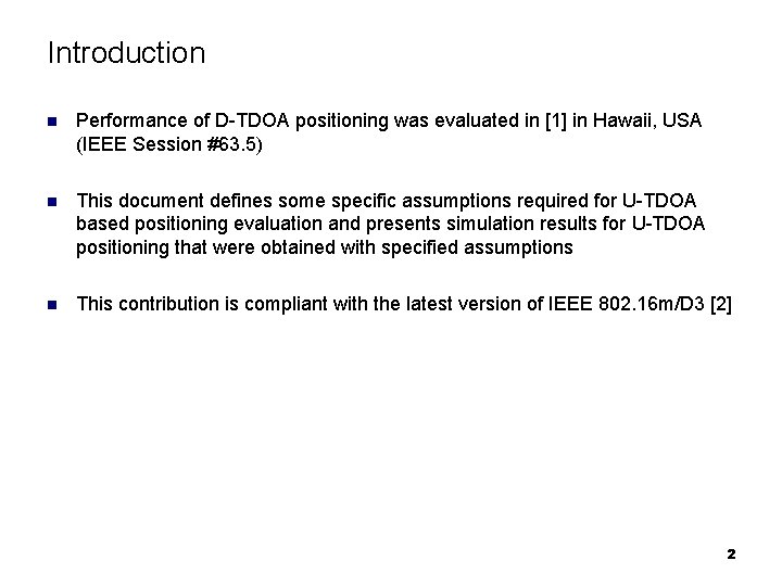 Introduction n Performance of D-TDOA positioning was evaluated in [1] in Hawaii, USA (IEEE