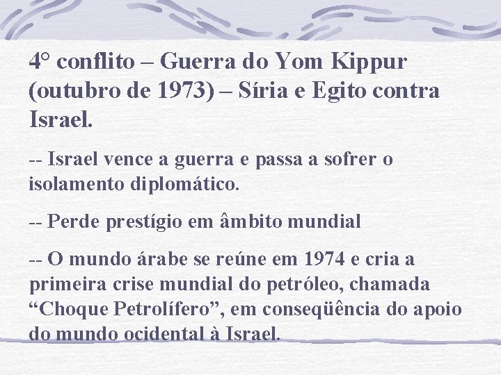 4° conflito – Guerra do Yom Kippur (outubro de 1973) – Síria e Egito