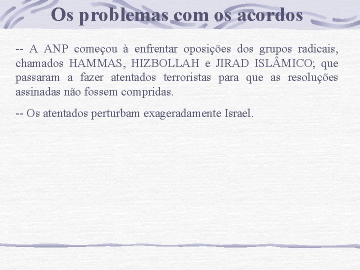 Os problemas com os acordos -- A ANP começou à enfrentar oposições dos grupos