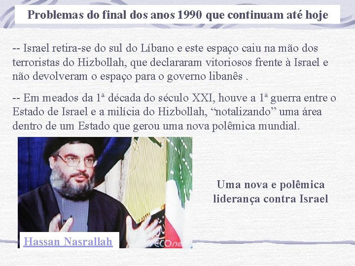 Problemas do final dos anos 1990 que continuam até hoje -- Israel retira-se do