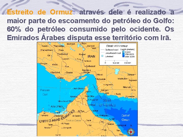 Estreito de Ormuz: através dele é realizado a maior parte do escoamento do petróleo