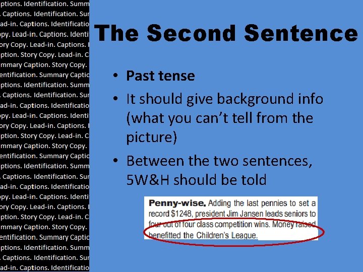 The Second Sentence • Past tense • It should give background info (what you