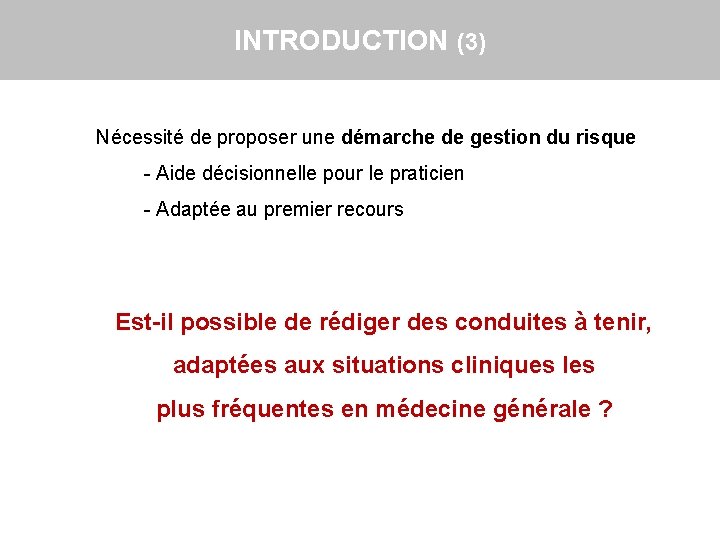 INTRODUCTION (3) Nécessité de proposer une démarche de gestion du risque - Aide décisionnelle