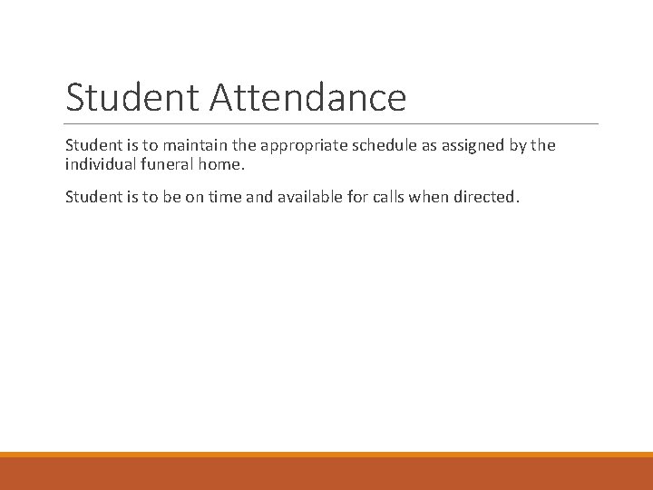 Student Attendance Student is to maintain the appropriate schedule as assigned by the individual Student Attendance Student is to maintain the appropriate schedule as assigned by the individual