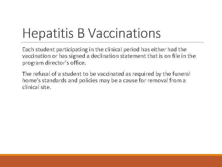 Hepatitis B Vaccinations Each student participating in the clinical period has either had the Hepatitis B Vaccinations Each student participating in the clinical period has either had the
