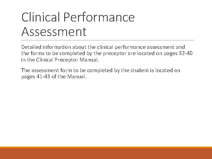 Clinical Performance Assessment Detailed information about the clinical performance assessment and the forms to Clinical Performance Assessment Detailed information about the clinical performance assessment and the forms to