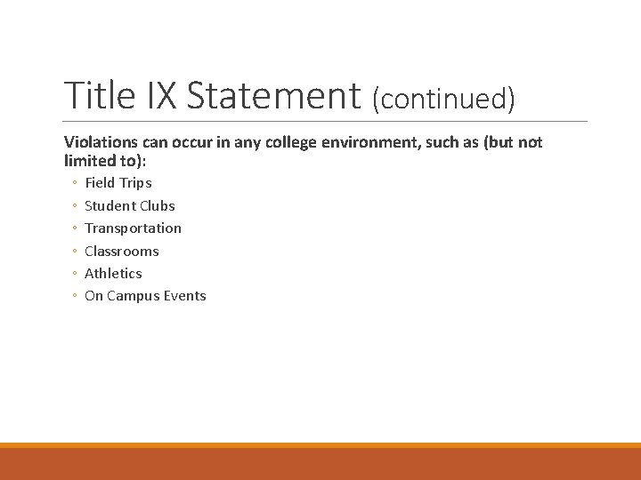 Title IX Statement (continued) Violations can occur in any college environment, such as (but Title IX Statement (continued) Violations can occur in any college environment, such as (but
