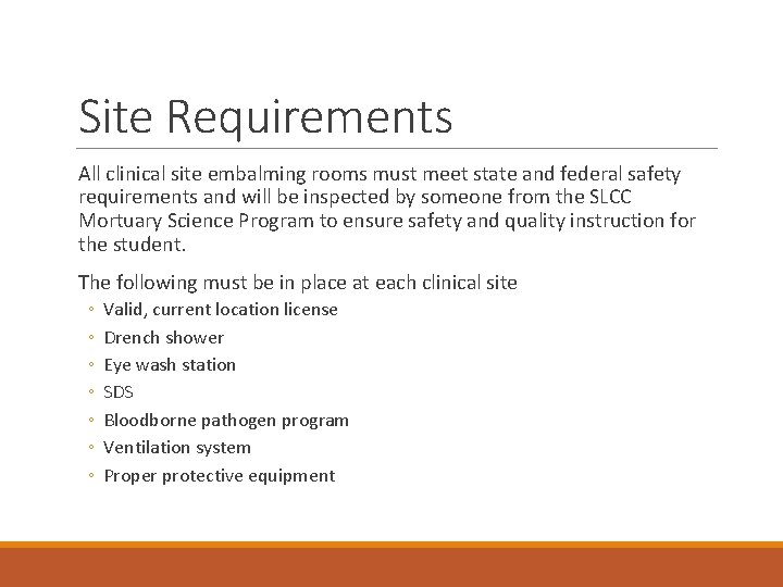 Site Requirements All clinical site embalming rooms must meet state and federal safety requirements Site Requirements All clinical site embalming rooms must meet state and federal safety requirements