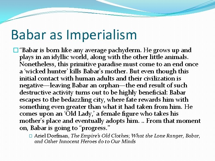Babar as Imperialism �“Babar is born like any average pachyderm. He grows up and Babar as Imperialism �“Babar is born like any average pachyderm. He grows up and