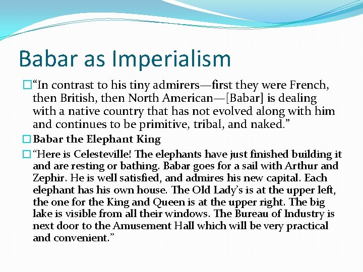 Babar as Imperialism �“In contrast to his tiny admirers—first they were French, then British, Babar as Imperialism �“In contrast to his tiny admirers—first they were French, then British,