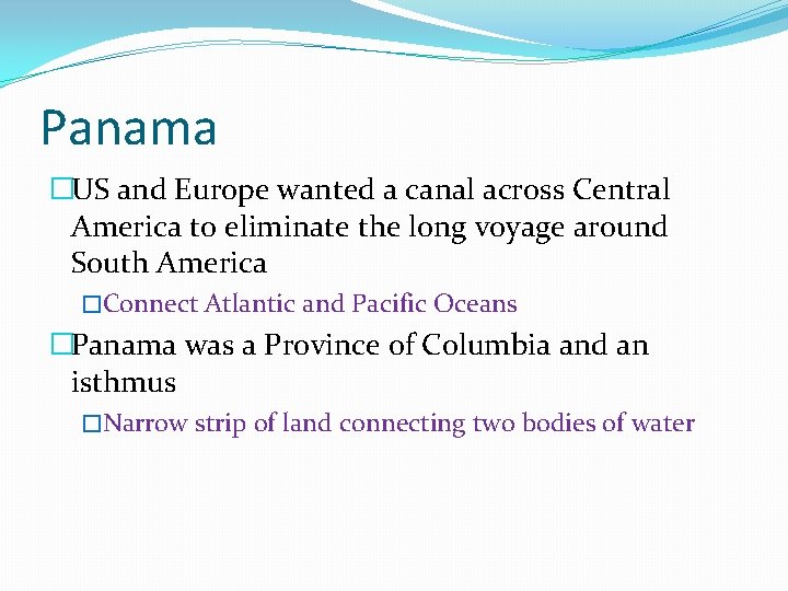 Panama �US and Europe wanted a canal across Central America to eliminate the long Panama �US and Europe wanted a canal across Central America to eliminate the long