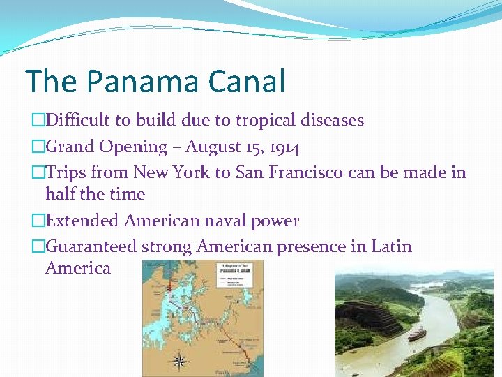 The Panama Canal �Difficult to build due to tropical diseases �Grand Opening – August The Panama Canal �Difficult to build due to tropical diseases �Grand Opening – August