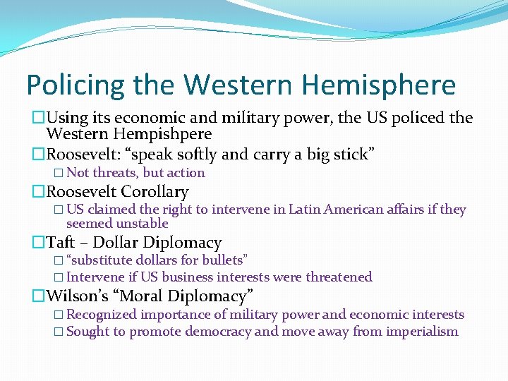 Policing the Western Hemisphere �Using its economic and military power, the US policed the Policing the Western Hemisphere �Using its economic and military power, the US policed the