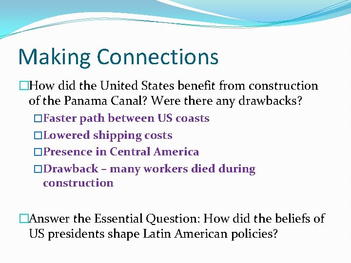 Making Connections �How did the United States benefit from construction of the Panama Canal? Making Connections �How did the United States benefit from construction of the Panama Canal?