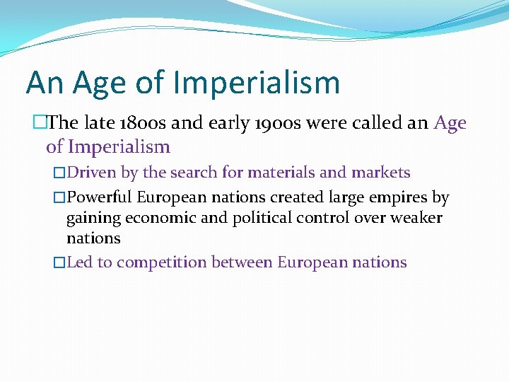 An Age of Imperialism �The late 1800 s and early 1900 s were called An Age of Imperialism �The late 1800 s and early 1900 s were called