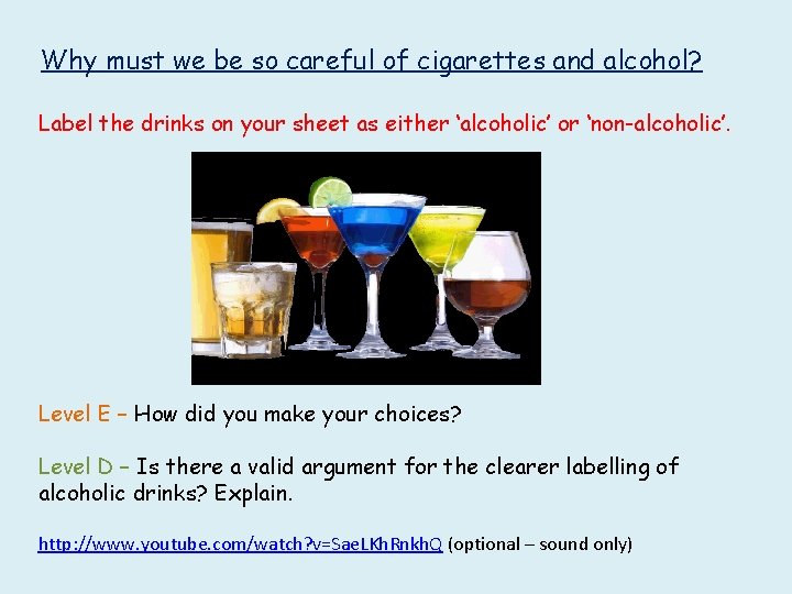 Why must we be so careful of cigarettes and alcohol? Label the drinks on
