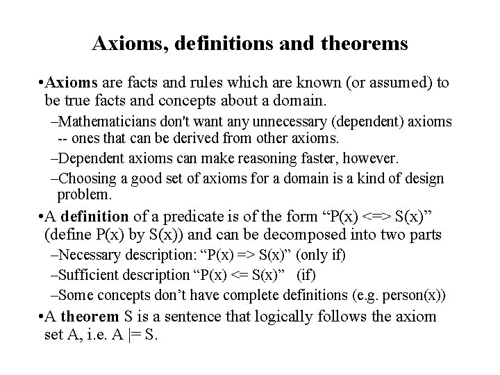 Axioms, definitions and theorems • Axioms are facts and rules which are known (or