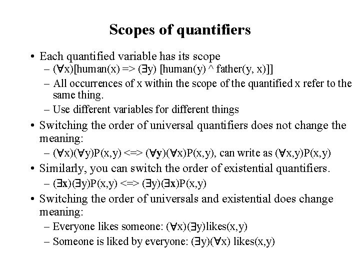 Scopes of quantifiers • Each quantified variable has its scope – ( x)[human(x) =>