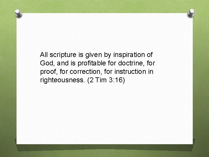 All scripture is given by inspiration of God, and is profitable for doctrine, for
