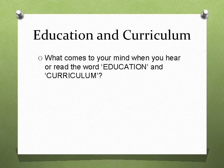 Education and Curriculum O What comes to your mind when you hear or read