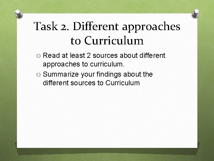Task 2. Different approaches to Curriculum O Read at least 2 sources about different
