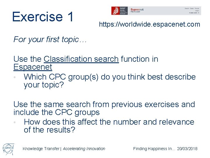 Exercise 1 https: //worldwide. espacenet. com For your first topic… Use the Classification search