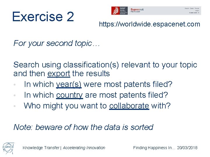 Exercise 2 https: //worldwide. espacenet. com For your second topic… Search using classification(s) relevant