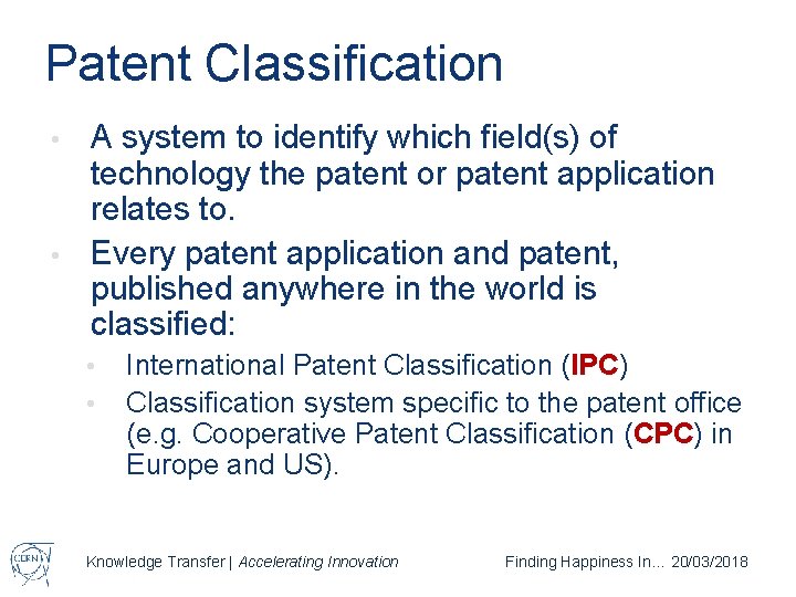 Patent Classification A system to identify which field(s) of technology the patent or patent