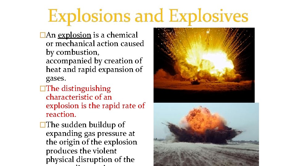 Explosions and Explosives �An explosion is a chemical or mechanical action caused by combustion,