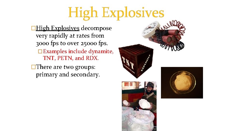 High Explosives �High Explosives decompose very rapidly at rates from 3000 fps to over