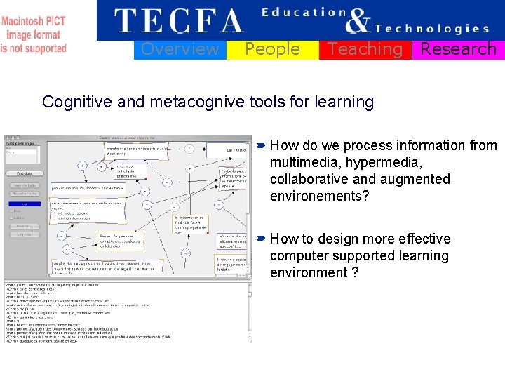 Overview People Teaching Research Cognitive and metacognive tools for learning How do we process