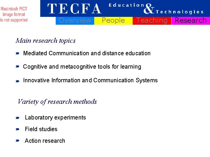 Overview People Teaching Main research topics Mediated Communication and distance education Cognitive and metacognitive Overview People Teaching Main research topics Mediated Communication and distance education Cognitive and metacognitive