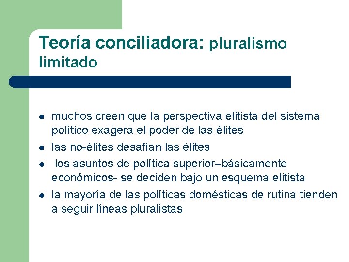 Teoría conciliadora: pluralismo limitado l l muchos creen que la perspectiva elitista del sistema