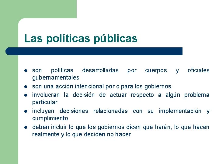 Las políticas públicas l l l son políticas desarrolladas por cuerpos y oficiales gubernamentales