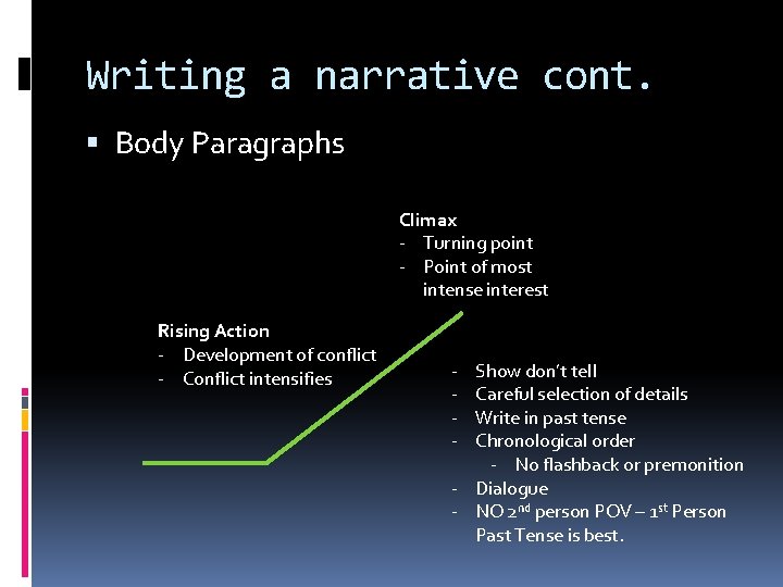 Writing a narrative cont. Body Paragraphs Climax - Turning point - Point of most Writing a narrative cont. Body Paragraphs Climax - Turning point - Point of most