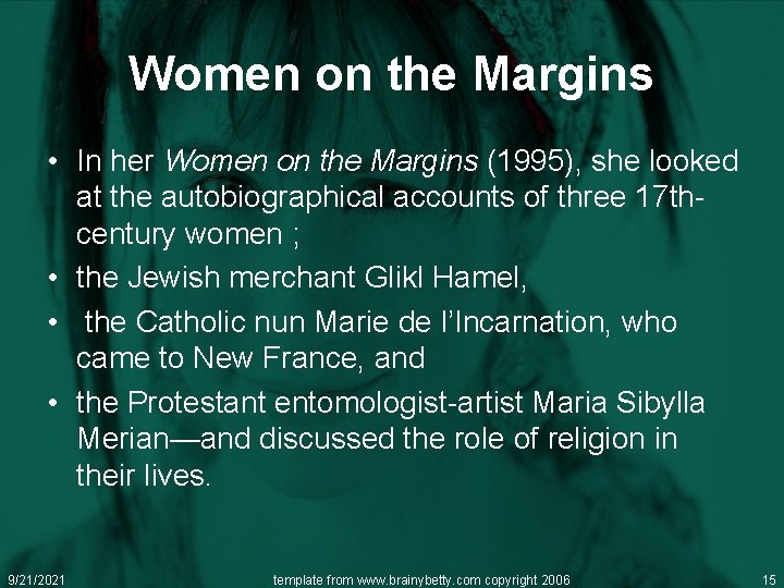 Women on the Margins • In her Women on the Margins (1995), she looked