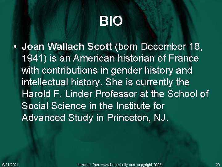 BIO • Joan Wallach Scott (born December 18, 1941) is an American historian of