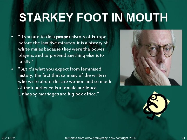 STARKEY FOOT IN MOUTH • "If you are to do a proper history of