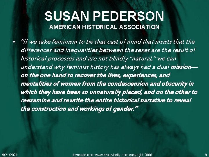 SUSAN PEDERSON AMERICAN HISTORICAL ASSOCIATION • “If we take feminism to be that cast