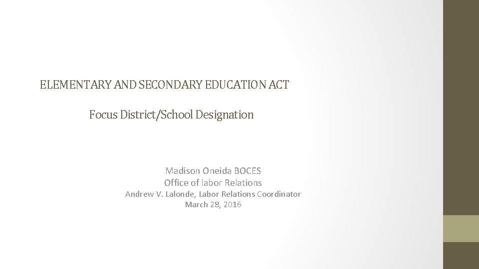 ELEMENTARY AND SECONDARY EDUCATION ACT Focus District/School Designation Madison Oneida BOCES Office of labor