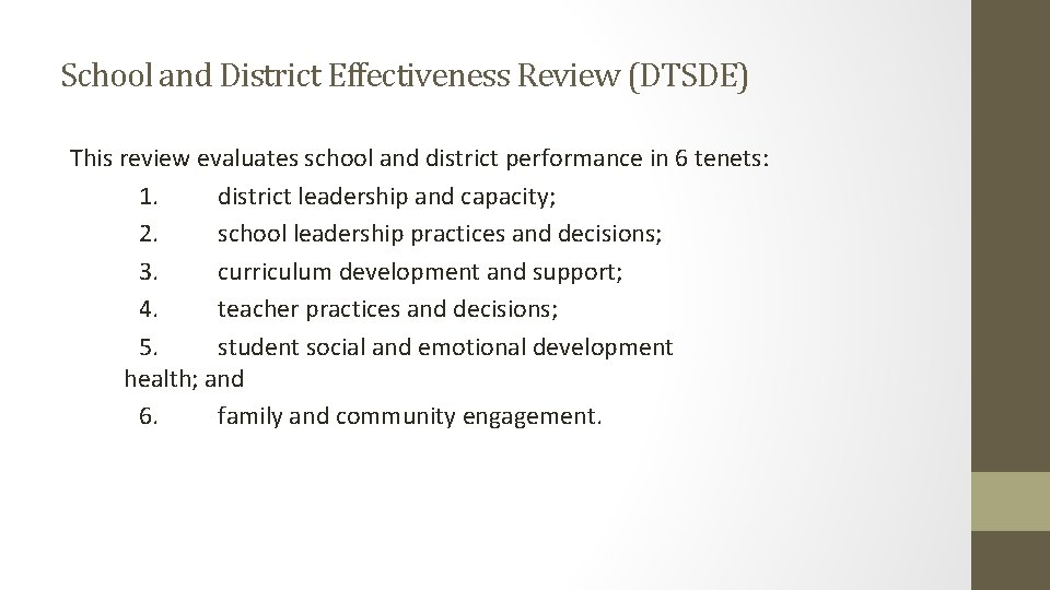 School and District Effectiveness Review (DTSDE) This review evaluates school and district performance in