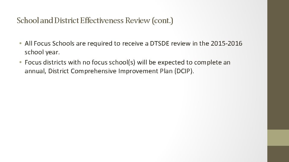 School and District Effectiveness Review (cont. ) • All Focus Schools are required to