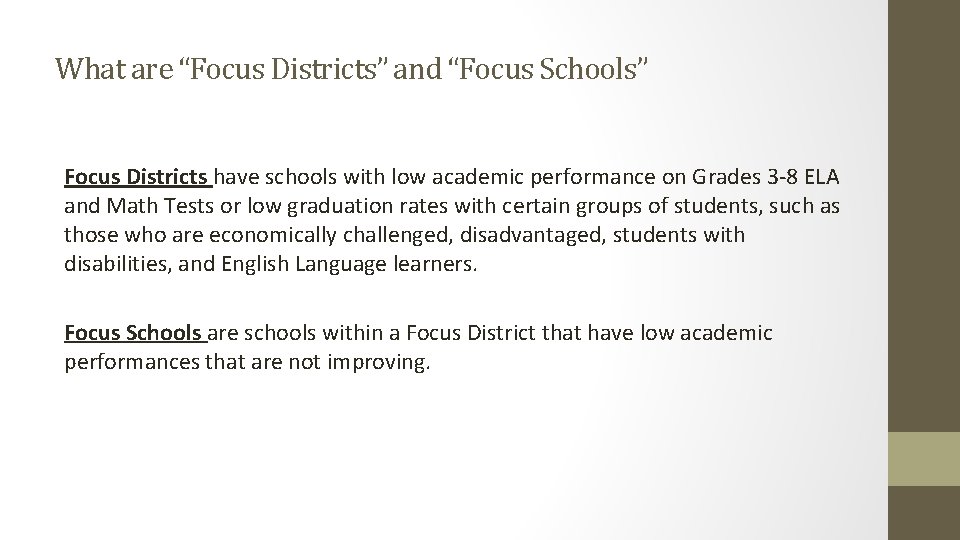 What are “Focus Districts” and “Focus Schools” Focus Districts have schools with low academic