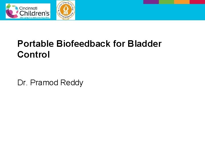 Portable Biofeedback for Bladder Control Dr. Pramod Reddy 