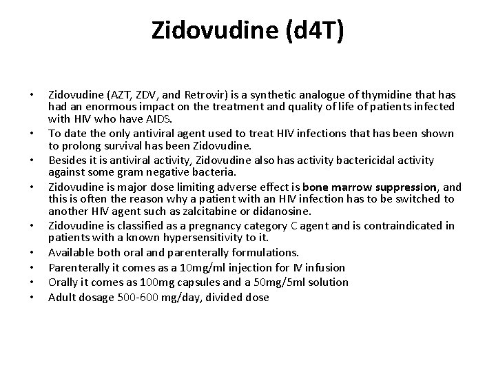 Zidovudine (d 4 T) • • • Zidovudine (AZT, ZDV, and Retrovir) is a