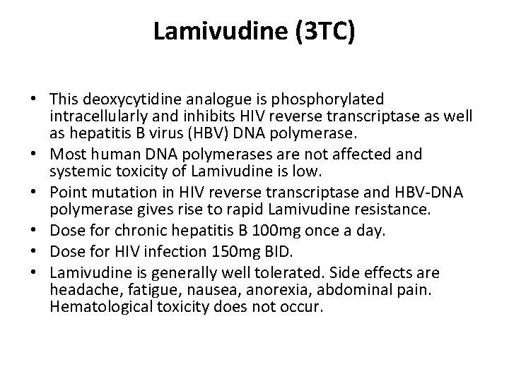 Lamivudine (3 TC) • This deoxycytidine analogue is phosphorylated intracellularly and inhibits HIV reverse