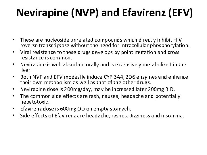 Nevirapine (NVP) and Efavirenz (EFV) • These are nucleoside unrelated compounds which directly inhibit