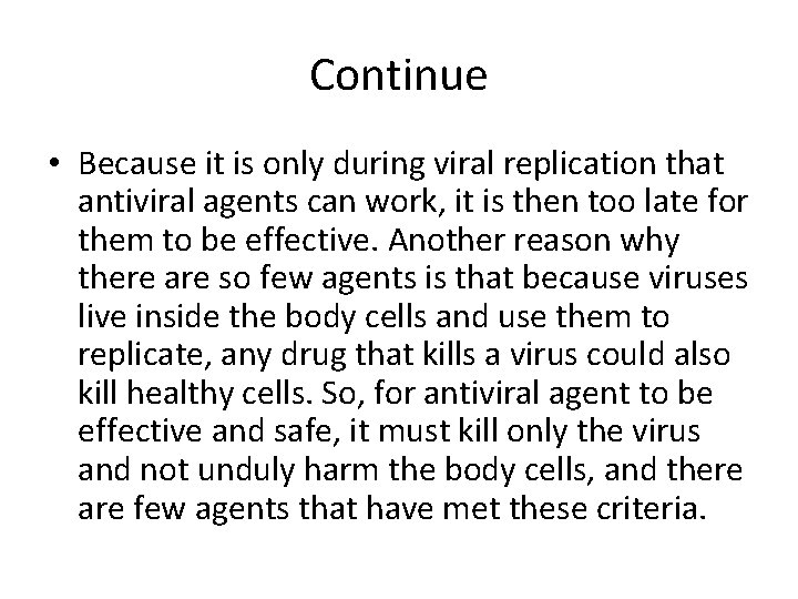 Continue • Because it is only during viral replication that antiviral agents can work,