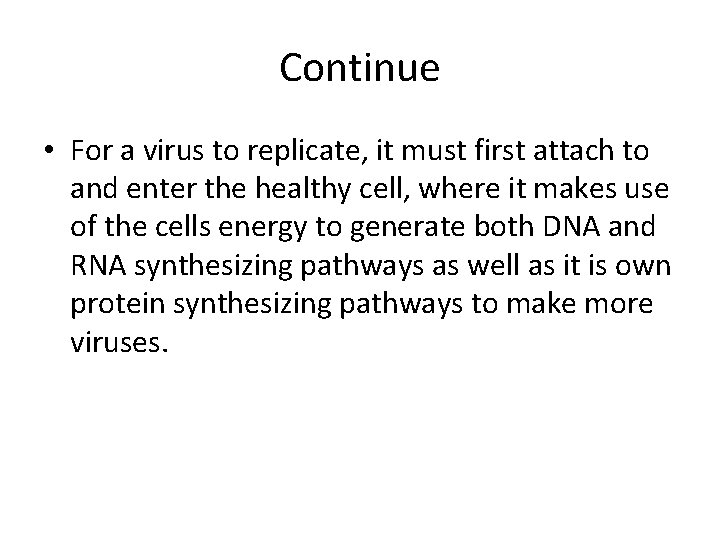 Continue • For a virus to replicate, it must first attach to and enter