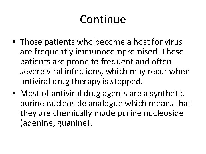 Continue • Those patients who become a host for virus are frequently immunocompromised. These